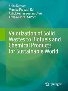 9789819685936 Valorization of Solid Wastes to Biofuels and Chemical Products for Sustainable World