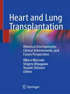 Heart and Lung Transplantation Historical Developments, Clinical Achievements, and Future Perspectives