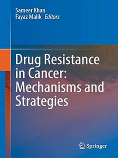 Drug Resistance in Cancer: Mechanisms and Strategies
