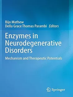 Enzymes in Neurodegenerative Disorders: Mechanism and Therapeutic Potentials