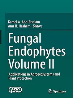 Fungal Endophytes Volume II: Applications in Agroecosystems and Plant Protection