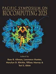 Biocomputing 2025 - Proceedings Of The Pacific Symposium: Proceedings of the Pacific Symposium