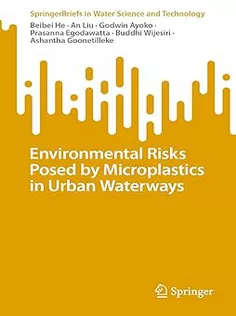 9789819906284 Environmental Risks Posed by Microplastics in Urban Waterways
