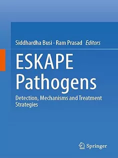 ESKAPE Pathogens: Detection, Mechanisms and Treatment Strategies