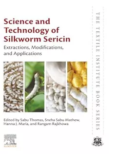 Science and Technology of Silkworm Sericin : Extractions, Modifications and Applications