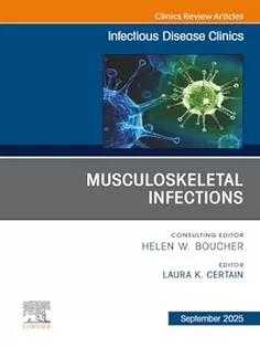 Musculoskeletal Infections, An Issue of Infectious Disease Clinics of North America