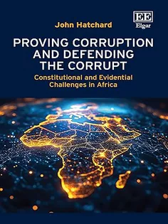 Proving Corruption and Defending the Corrupt : Constitutional and Evidential Challenges in Africa
