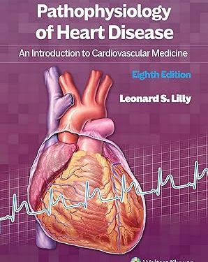 Pathophysiology of Heart Disease: An Introduction to Cardiovascular Medicine