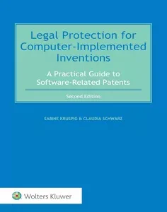 Legal Protection for Computer-Implemented Inventions : A Practical Guide to Software-Related Patents