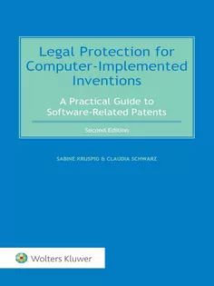 Legal Protection for Computer-Implemented Inventions : A Practical Guide to Software-Related Patents
