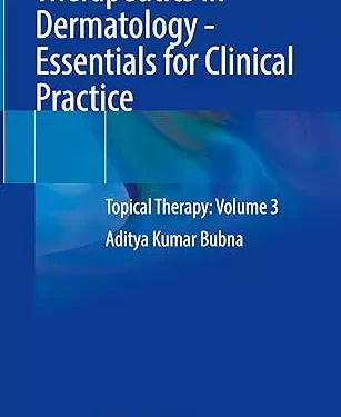 Therapeutics in Dermatology - Essentials for Clinical Practice: Topical Therapy: Volume 3