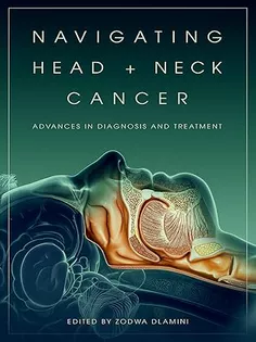 Navigating Head and Neck Cancer: Advances in Diagnosis and Treatment (Oxford Medical Online)