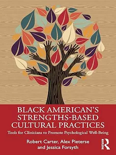 Black American’s Strengths-Based Cultural Practices: Tools for Clinicians to Promote Psychological Well-Being