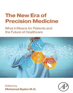 The New Era of Precision Medicine: What it Means for Patients and the Future of Healthcare