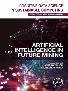Artificial Intelligence in Future Mining (Cognitive Data Science in Sustainable Computing)