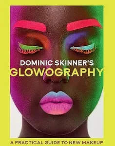 Dominic Skinner's Glowography: A Practical Guide to New Makeup