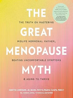 9780760388266 The Great Menopause Myth: The Truth on Mastering Midlife Hormonal Mayhem, Beating Uncomfortable Symptoms, and Aging to Thrive