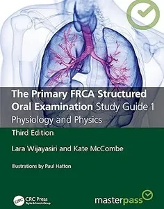 The Primary FRCA Structured Oral Examination Study Guide 1: Physiology and Physics (MasterPass)