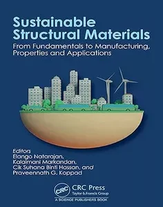 Sustainable Structural Materials: From Fundamentals to Manufacturing, Properties and Applications
