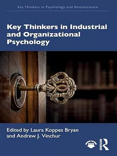 Key Thinkers in Industrial and Organizational Psychology (Key Thinkers in Psychology and Neuroscience)
