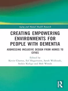 Creating Empowering Environments for People with Dementia: Addressing Inclusive Design from Homes to Cities (Aging and Mental Health Research)