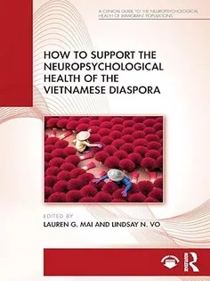 How to Support the Neuropsychological Health of the Vietnamese Diaspora (A Clinical Guide to the Neuropsychological Health of Immigrant Populations)