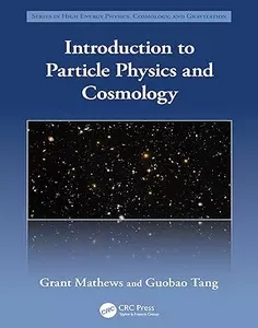 Introduction to Particle Physics and Cosmology (Series in High Energy Physics, Cosmology and Gravitation)