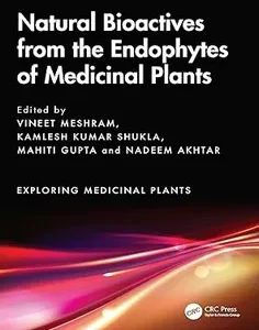 Natural Bioactives from the Endophytes of Medicinal Plants (Exploring Medicinal Plants)