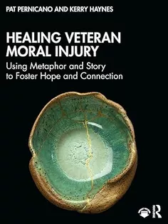 Healing Veteran Moral Injury: Using Metaphor and Story to Foster Hope and Connection
