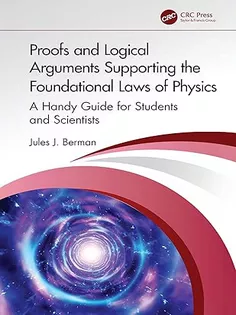 Proofs and Logical Arguments Supporting the Foundational Laws of Physics