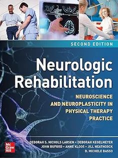 Neurologic Rehabilitation, Second Edition: Neuroscience and Neuroplasticity in Physical Therapy Practice