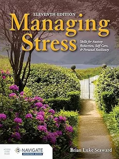 Managing Stress: Skills for Anxiety Reduction, Self-Care, and Personal Resiliency: .