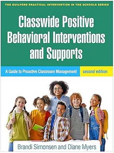 Classwide Positive Behavioral Interventions and Supports: A Guide to Proactive Classroom Management (The Guilford Practical Intervention in the Schools Series)