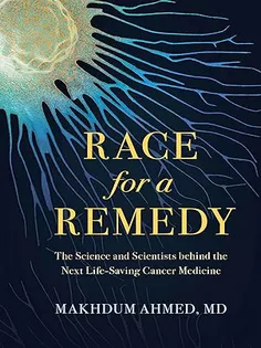 Race for a Remedy: The Science and Scientists behind the Next Life-Saving Cancer Medicine