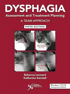 Dysphagia Assessment and Treatment Planning: A Team Approach, Fifth Edition