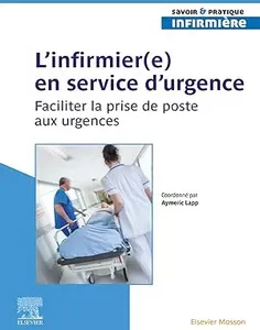 L'infirmier(e) en service d'urgence: Faciliter la prise de poste aux urgences (French Edition)