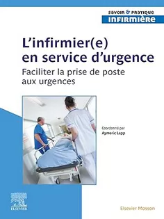 L'infirmier(e) en service d'urgence: Faciliter la prise de poste aux urgences (French Edition)