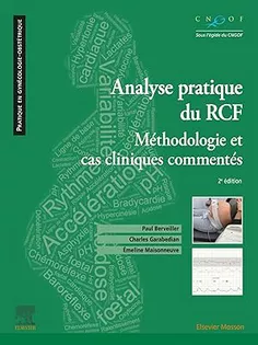 Analyse pratique du RCF : rythme cardiaque fœtal: Méthodologie et cas cliniques commentés (French Edition)