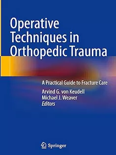 Operative Techniques in Orthopedic Trauma: A Practical Guide to Fracture Care