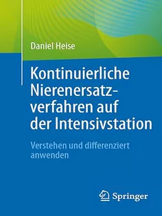 Kontinuierliche Nierenersatzverfahren auf der Intensivstation: Verstehen und differenziert anwenden (German Edition)