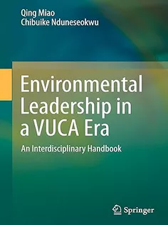 Environmental Leadership in a VUCA Era: An Interdisciplinary Handbook