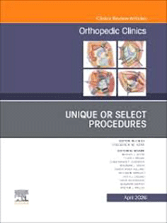 Unique or Select Procedures, An Issue of Orthopedic Clinics