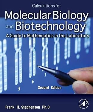Calculations for Molecular Biology and Biotechnology: A Guide to Mathematics in the Laboratory