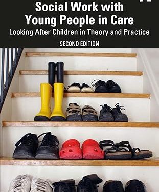 Social Work with Young People in Care: Looking After Children in Theory and Practice