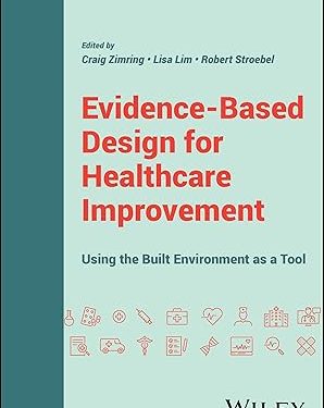 Evidence-Based Design for Healthcare Improvement: Using the Built Environment as a Too