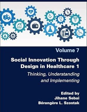 Social Innovation Through Design in Healthcare 1: Thinking, Understanding and Implementing