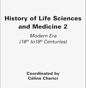 History of Life Sciences and Medicine, Volume 2: Modern Era
