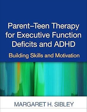 Parent-Teen Therapy for Executive Function Deficits and ADHD: Building Skills and Motivation