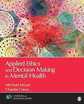 Applied Ethics and Decision Making in Mental Health