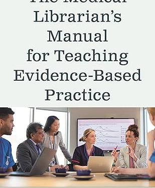 The Medical Librarian's Manual for Teaching Evidence-Based Practice